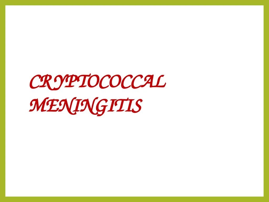 Cryptococcal meningitis Dr. Priyanka Chaturvedi - slide 3 of 30