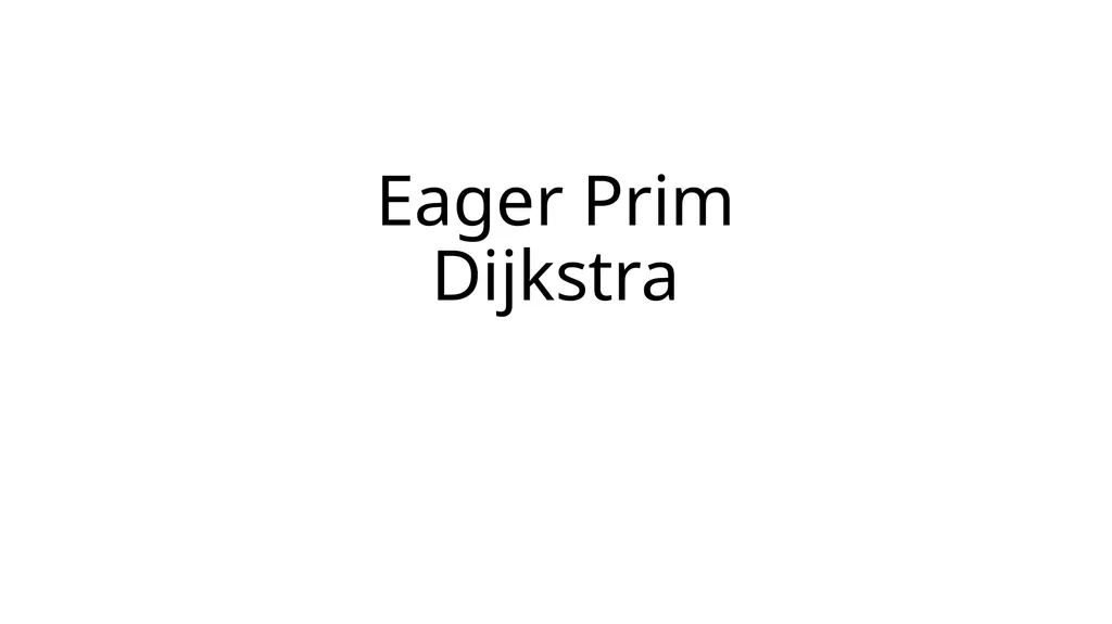 Eager Prim Dijkstra Minimum spanning tree Minimum