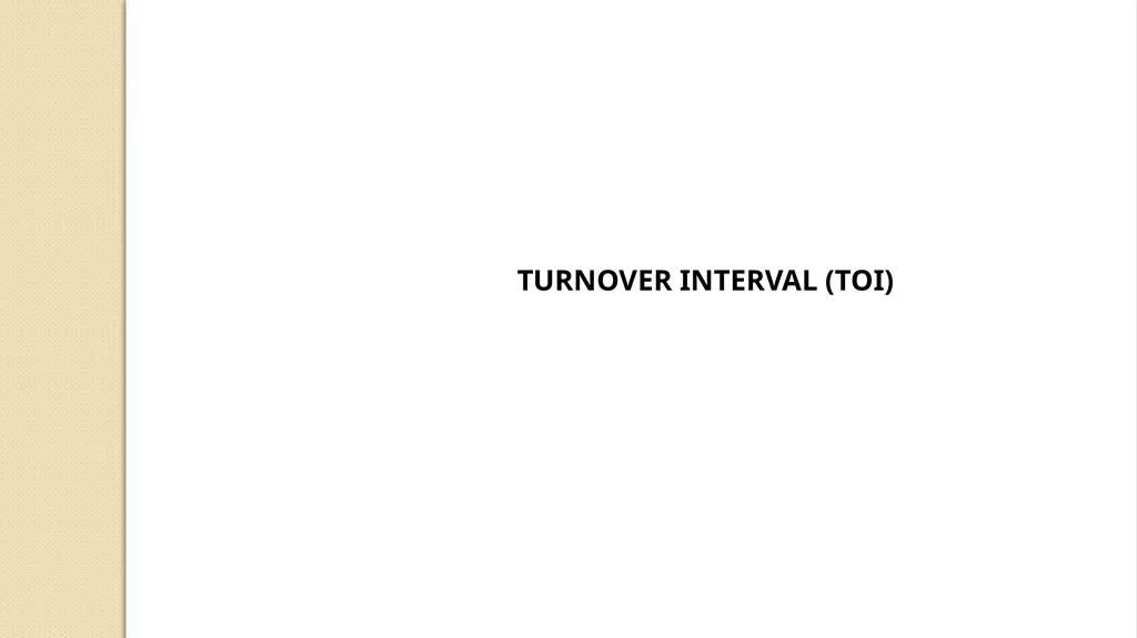 TURNOVER INTERVAL (TOI) TURNOVER INTERVAL Turnover
