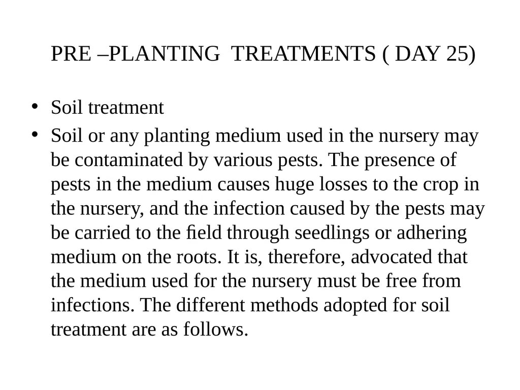 PRE –PLANTING TREATMENTS ( DAY 25) Soil treatment - slide 1 of 7