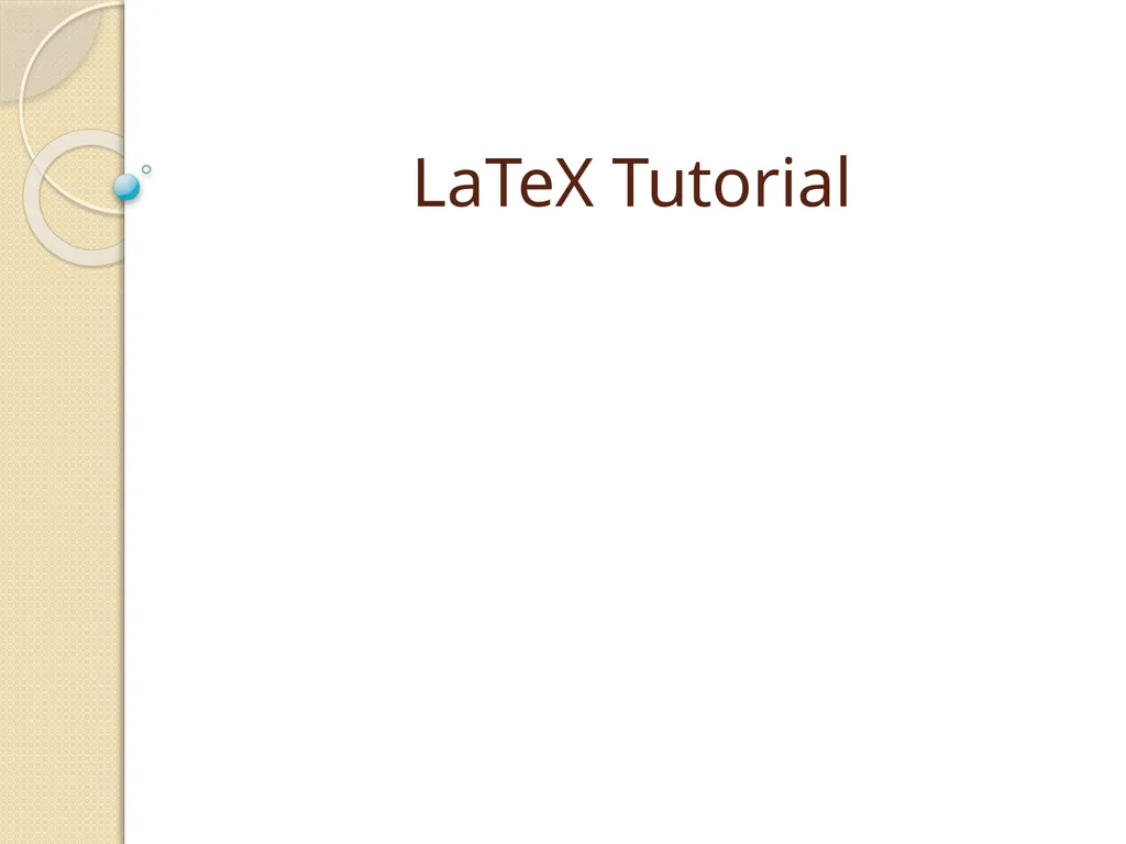 LaTeX Tutorial What is LaTeX? TeX is a typesetting - slide 1 of 21