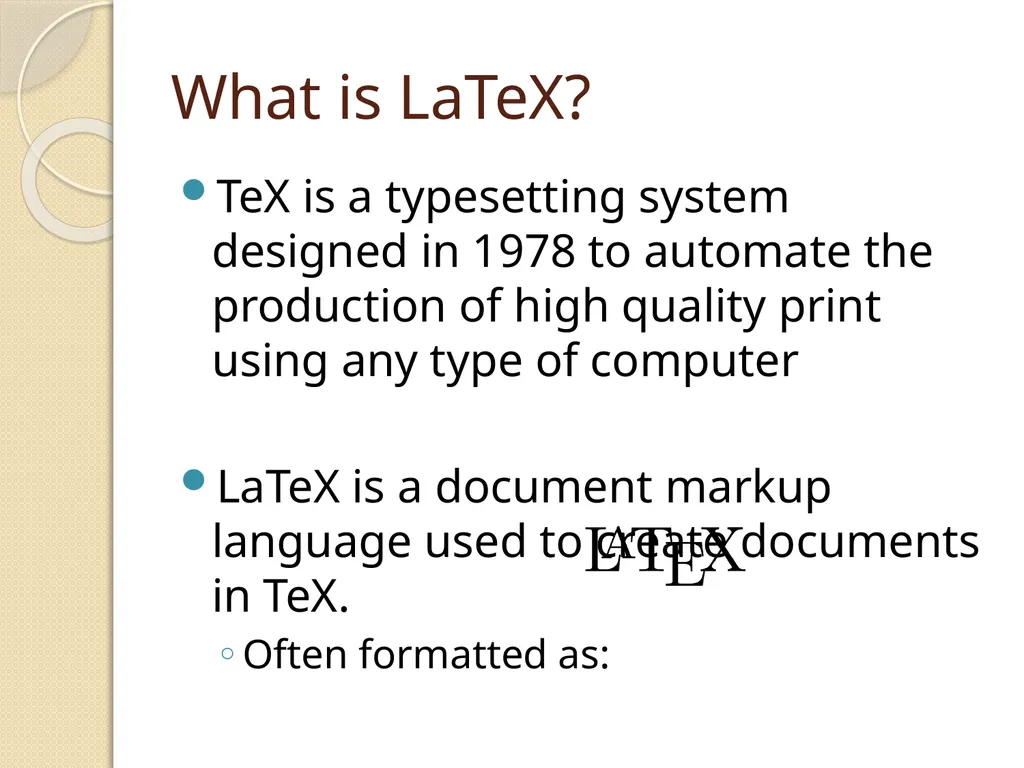 LaTeX Tutorial What is LaTeX? TeX is a typesetting - slide 2 of 21