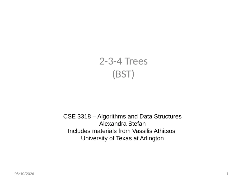 2-3-4 Trees (BST) CSE 3318 – Algorithms and Data - slide 1 of 55