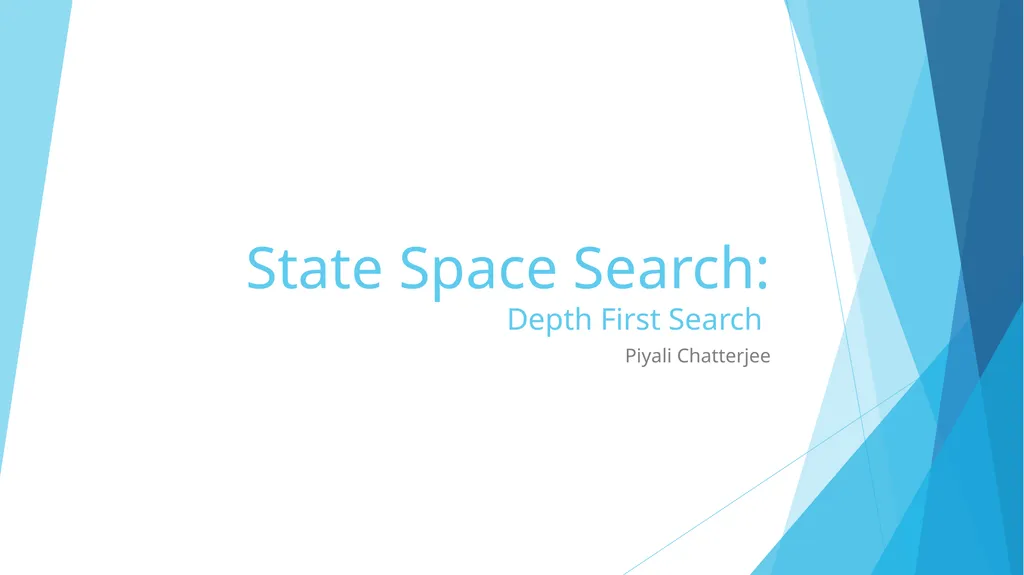 State Space Search: Depth First Search Piyali - slide 1 of 19