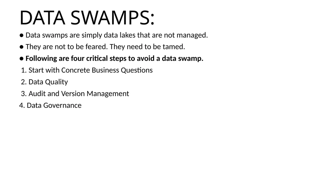 DATA SWAMPS: ● Data swamps are simply data lakes - slide 1 of 14
