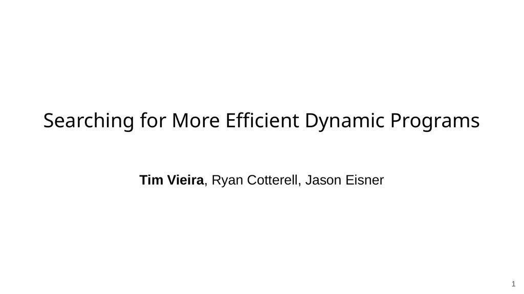 ‹#› Searching for More Efficient Dynamic Programs - slide 1 of 14