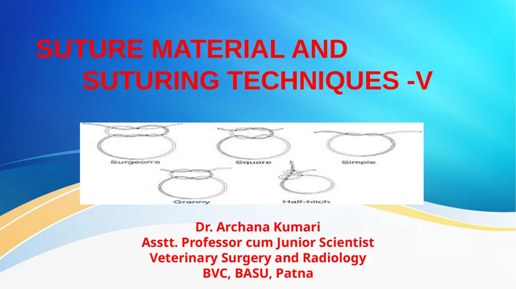 SUTURE MATERIAL AND SUTURING TECHNIQUES -V Dr. - slide 1 of 14