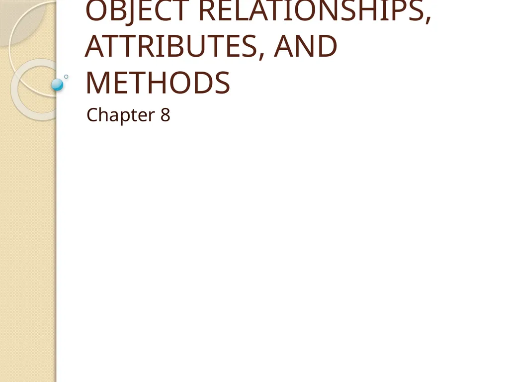 OBJECT RELATIONSHIPS, ATTRIBUTES, AND METHODS - slide 1 of 25