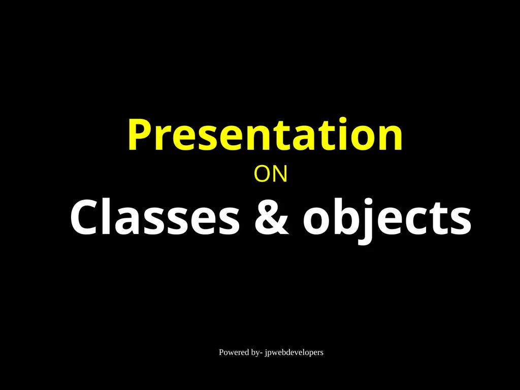 Presentation ON Classes & objects Powered by- - slide 1 of 11