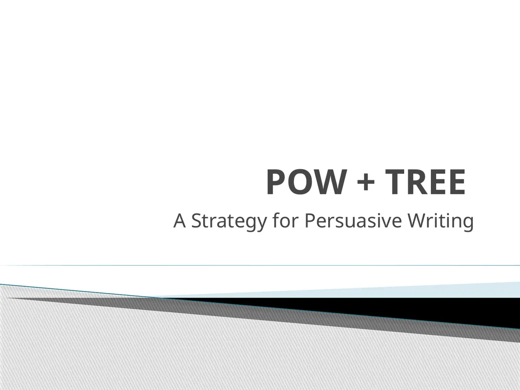 POW + TREE A Strategy for Persuasive Writing - slide 1 of 8