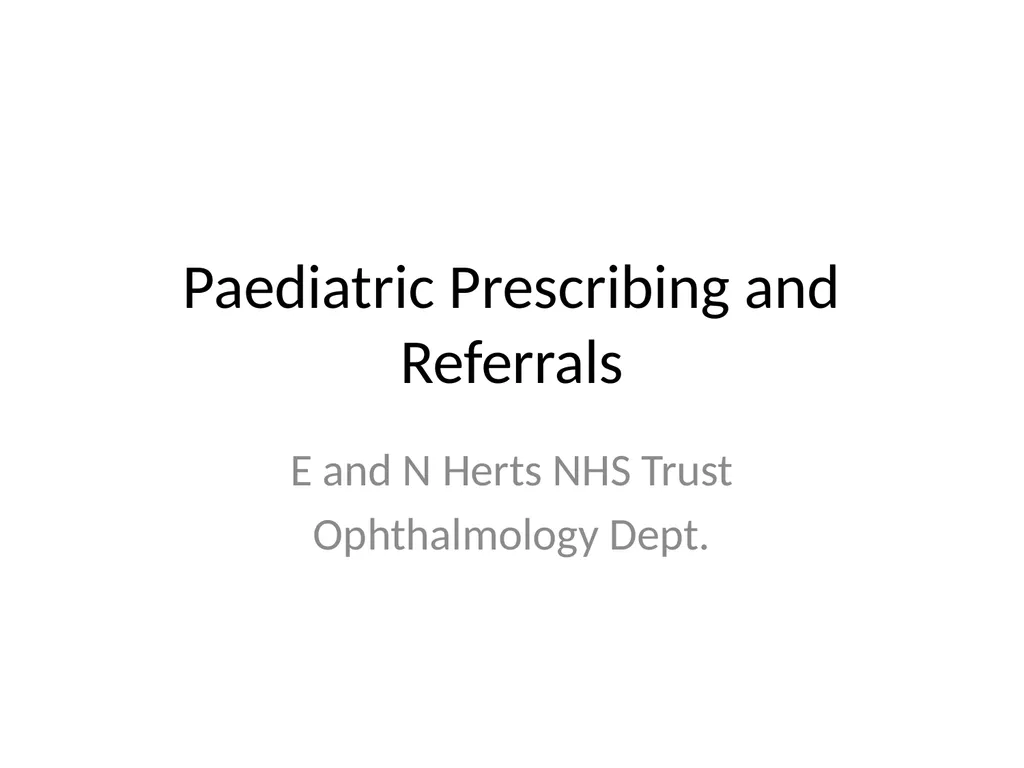 Paediatric Prescribing and Referrals E and N Herts - slide 1 of 34