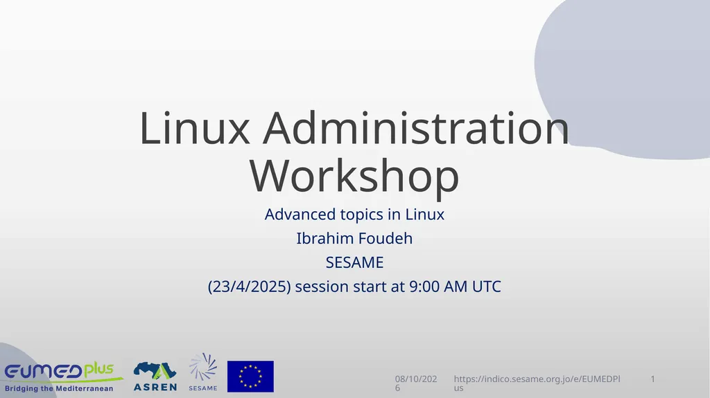 Linux Administration Workshop Advanced topics in - slide 1 of 29