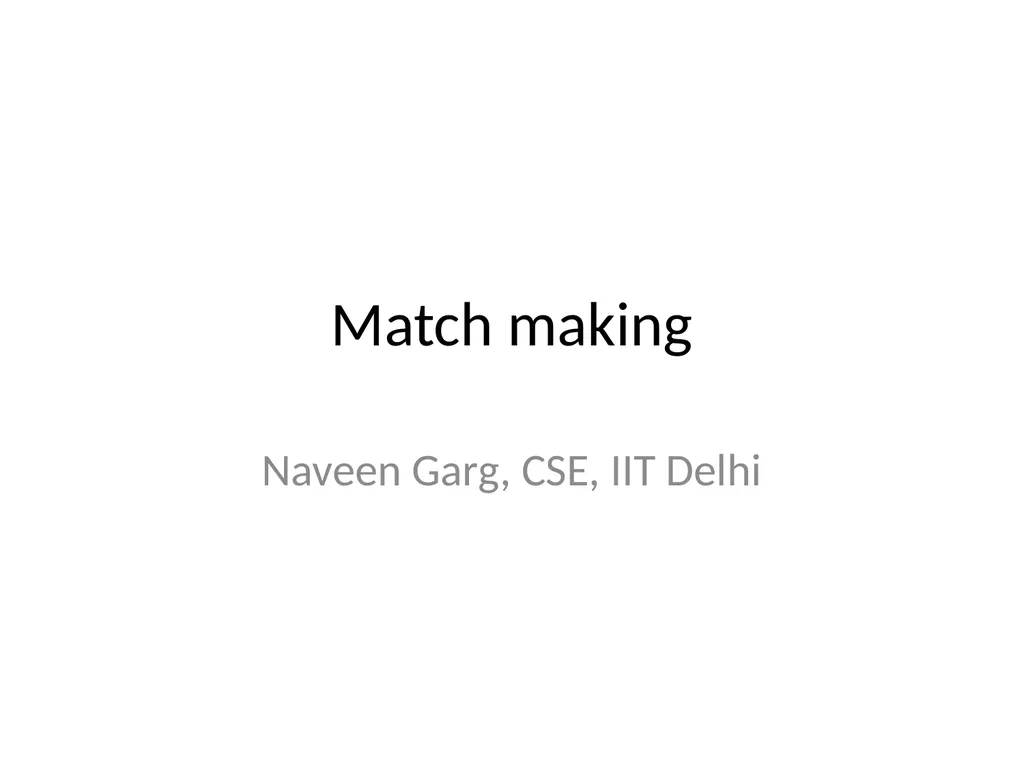 Match making Naveen Garg, CSE, IIT Delhi Lets - slide 1 of 32