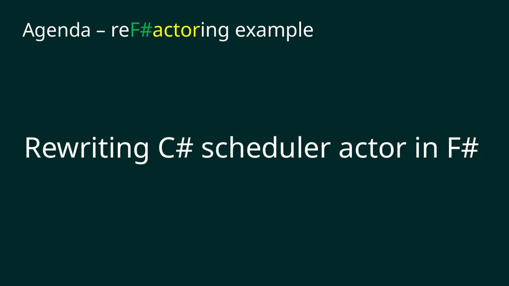 reF#ACTORing using F# and ACTOR model Vagif Abilov - slide 10 of 87