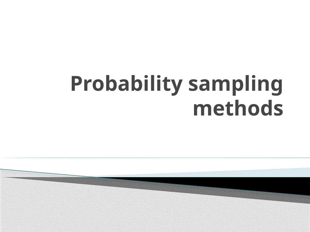Probability sampling methods Probability sampling - slide 1 of 6