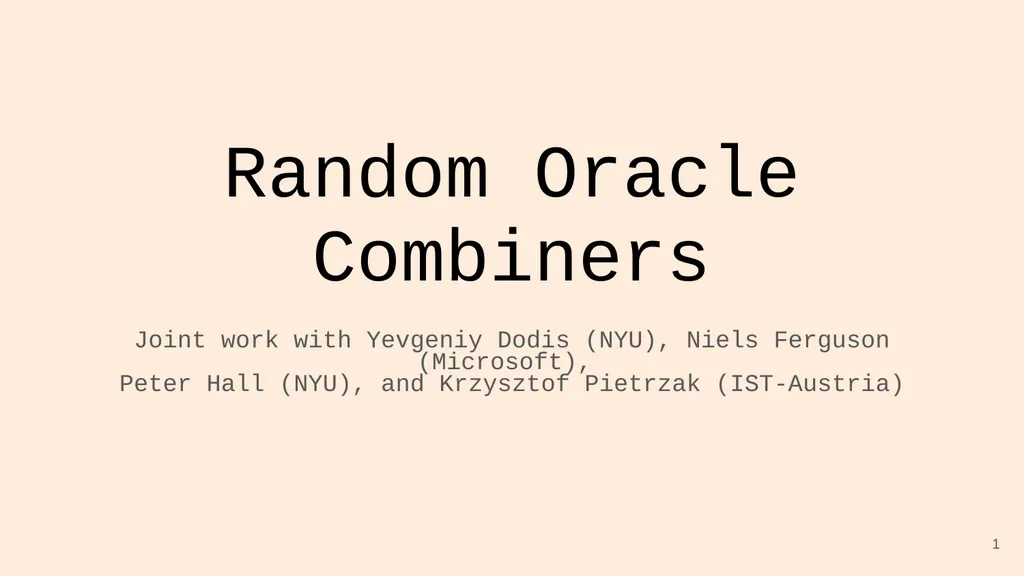 Random Oracle Combiners Joint work with Yevgeniy - slide 1 of 37