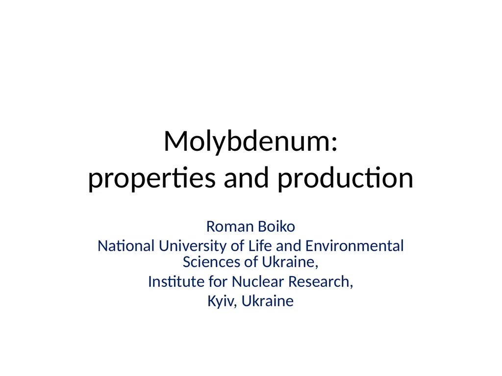 Molybdenum: properties and production Roman Boiko - slide 1 of 37