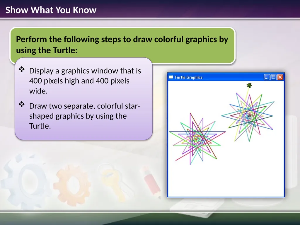 Turtle Graphics Estimated time to complete this - slide 10 of 10