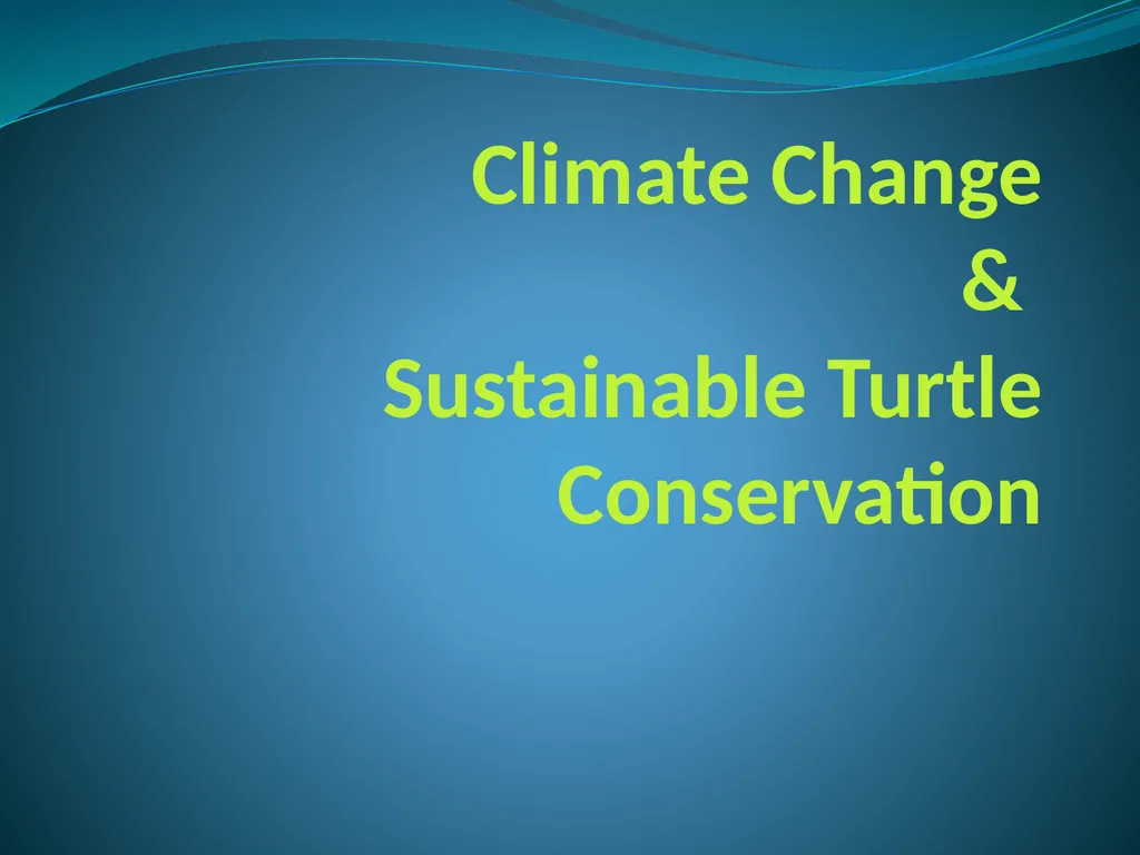 Climate Change & Sustainable Turtle Conservation - slide 1 of 20