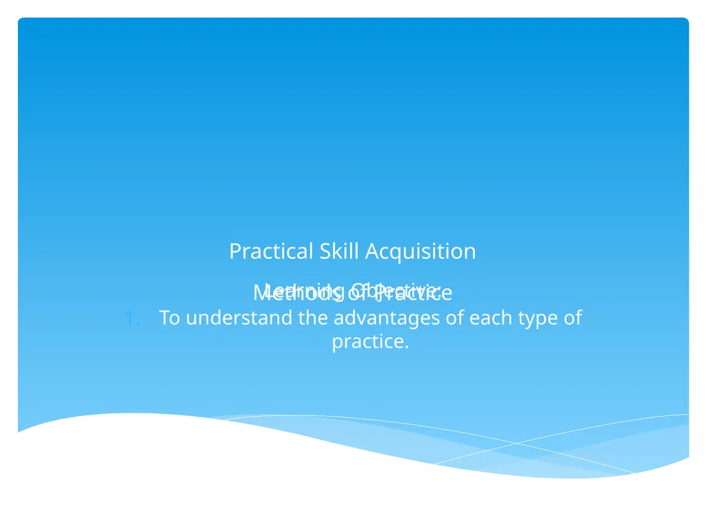 Practical Skill Acquisition Methods of Practice - slide 1 of 12