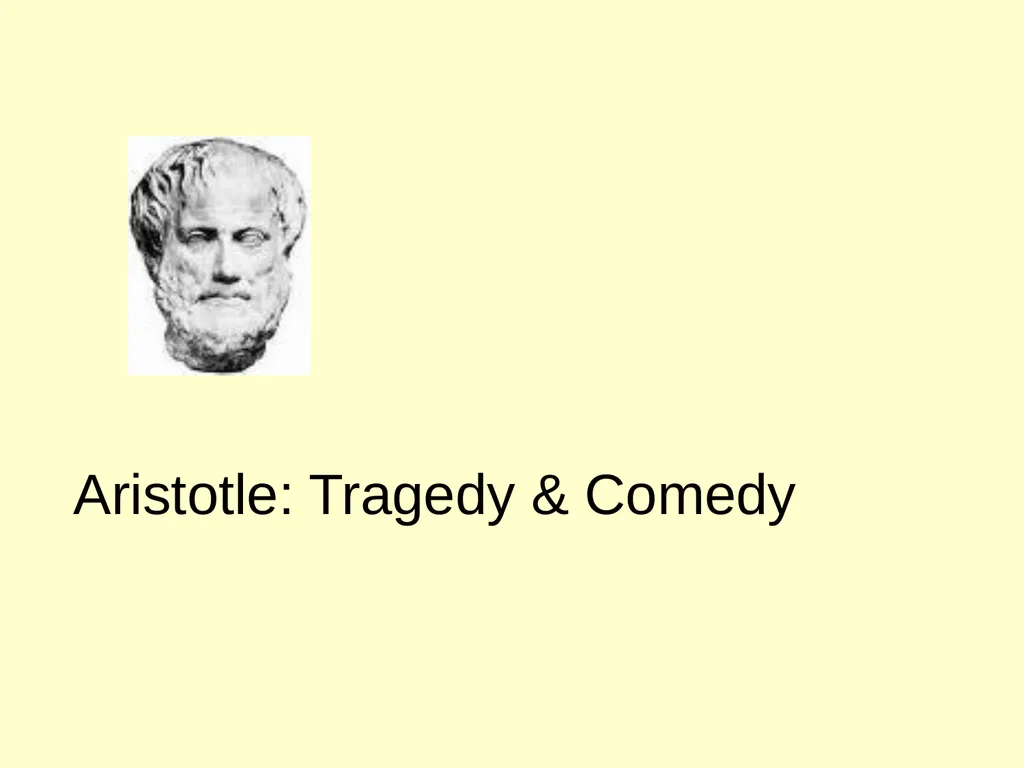 Aristotle: Tragedy & Comedy Aristotle (384 – 322 - slide 1 of 32