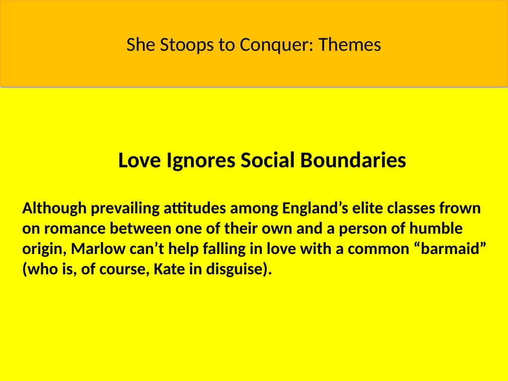 She Stoops to Conquer: Themes Class While the play - slide 12 of 15