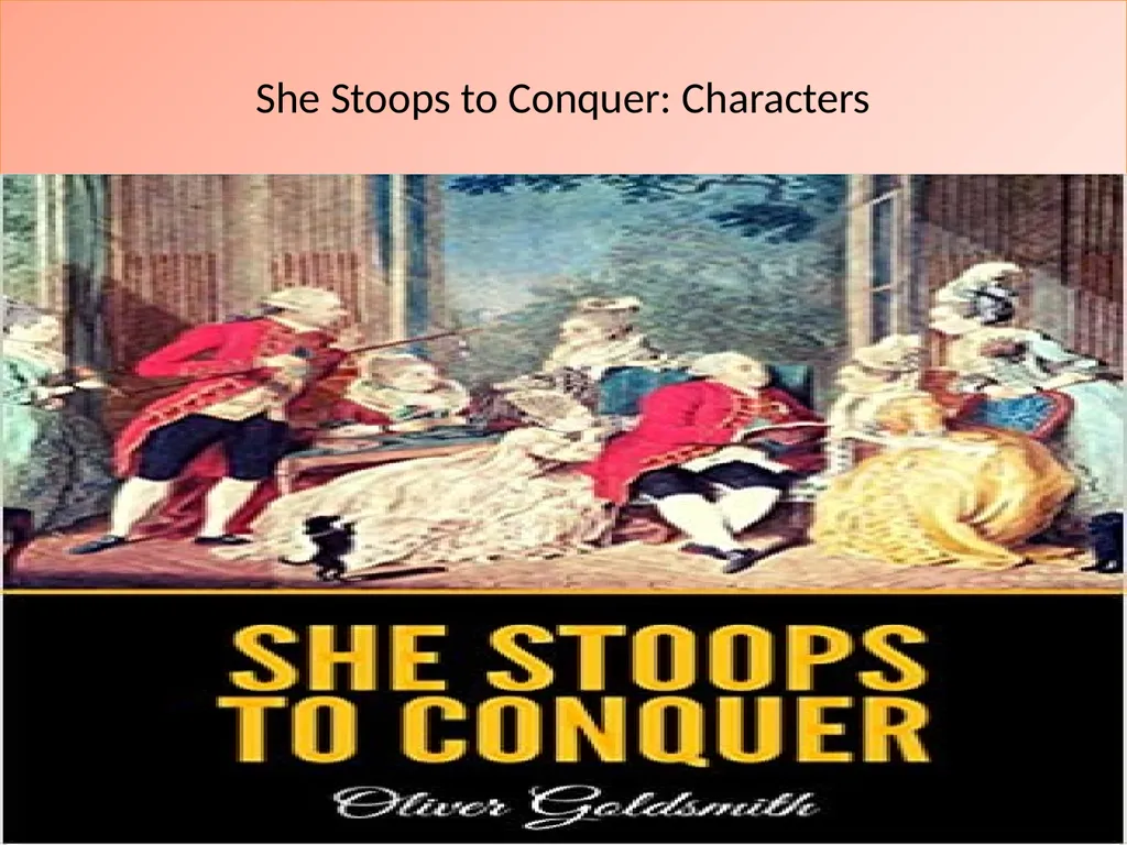 She Stoops to Conquer: Characters She stoops to - slide 1 of 5