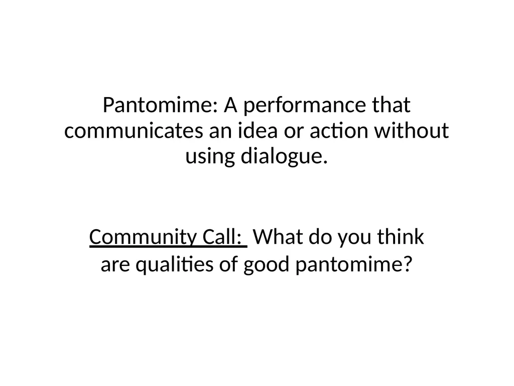 Pantomime: A performance that communicates an idea - slide 1 of 7