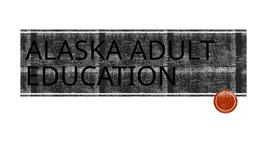 Alaska Adult Education Alaska Literacy Program - slide 1 of 17