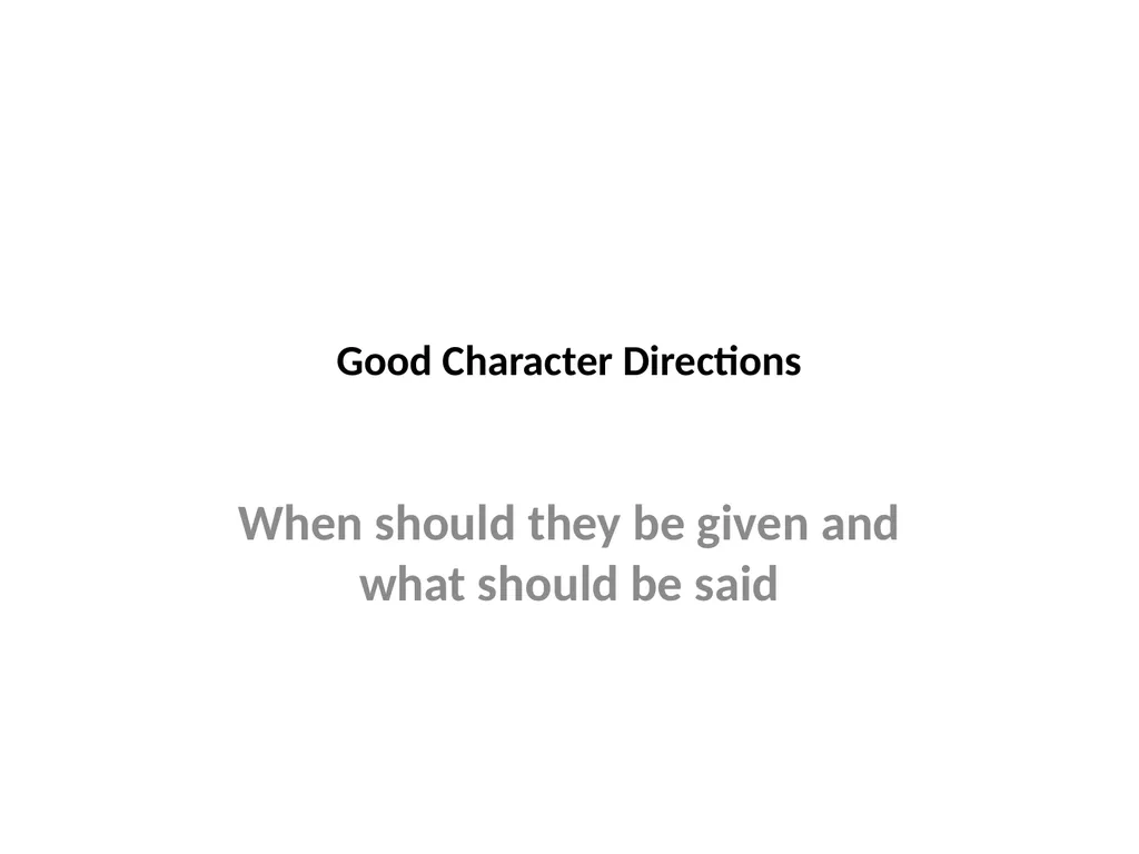 Good Character Directions When should they be - slide 1 of 33