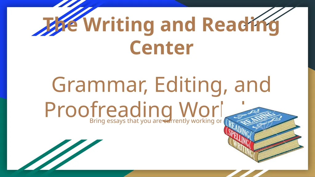The Writing and Reading Center Grammar, Editing, - slide 1 of 23