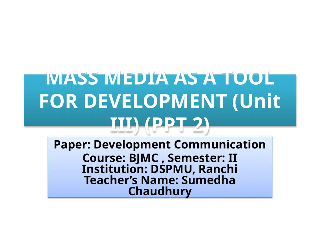 MASS MEDIA AS A TOOL FOR DEVELOPMENT (Unit III) - slide 1 of 5