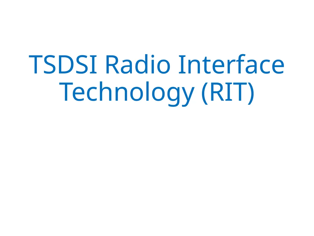 TSDSI Radio Interface Technology (RIT) Highlights - slide 1 of 8