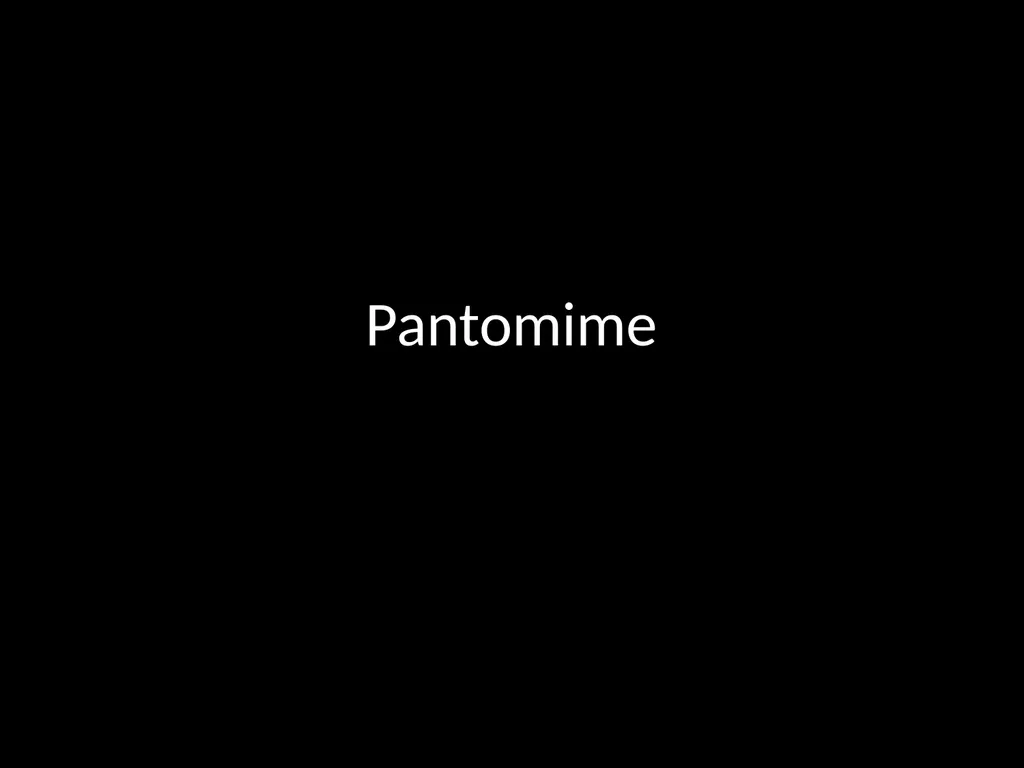Pantomime What is pantomime? Pantomime is a form - slide 1 of 9