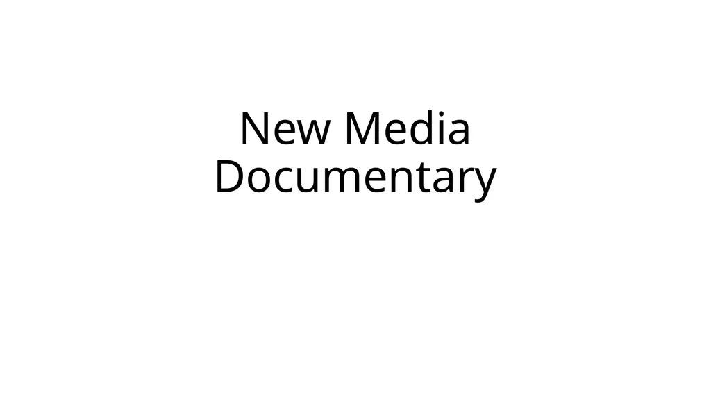 New Media Documentary Digital Technologies and New - slide 1 of 17
