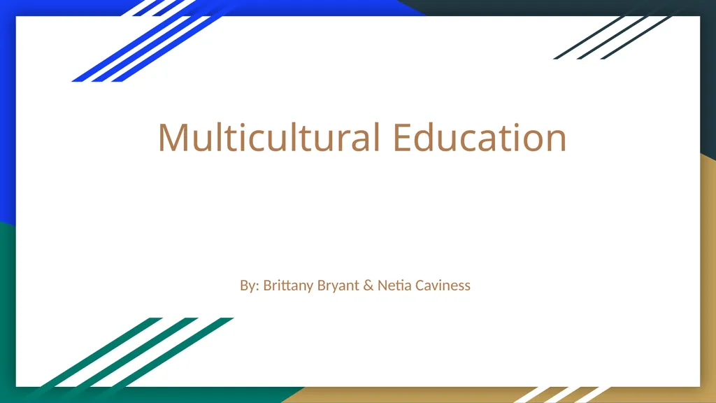 Multicultural Education By: Brittany Bryant & - slide 1 of 21