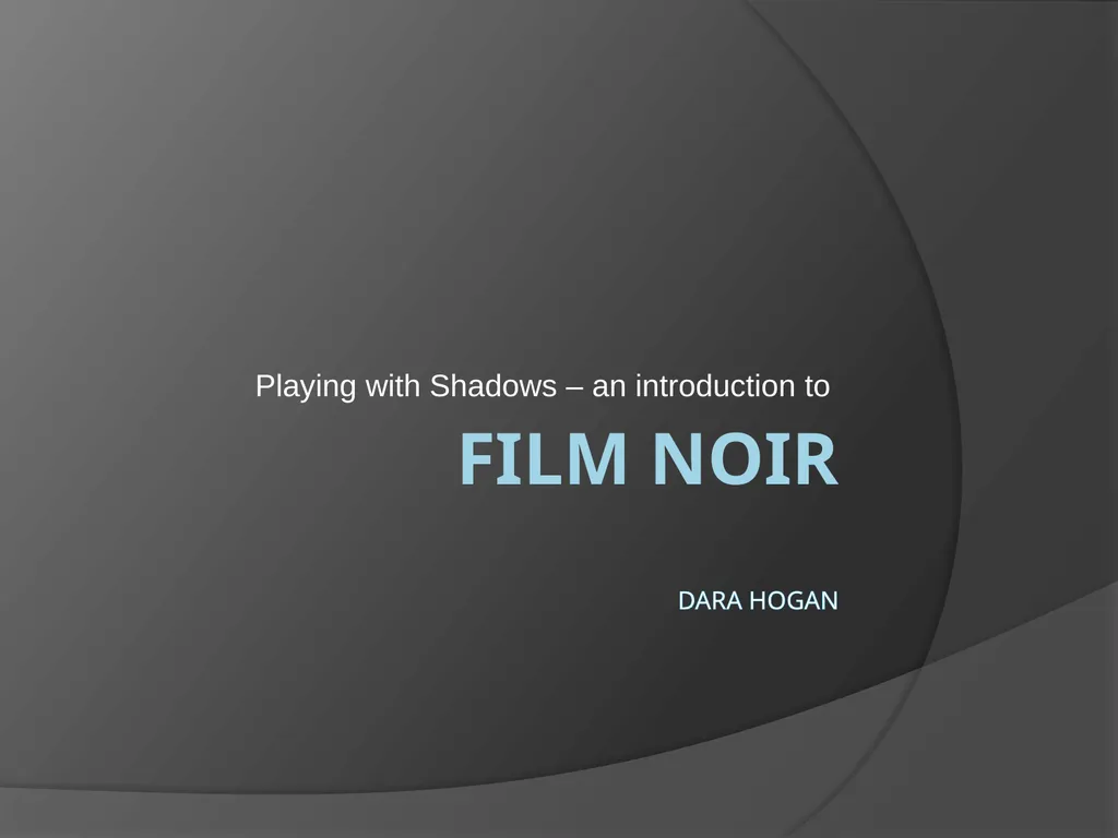 Film Noir dara Hogan Playing with Shadows – an - slide 1 of 24