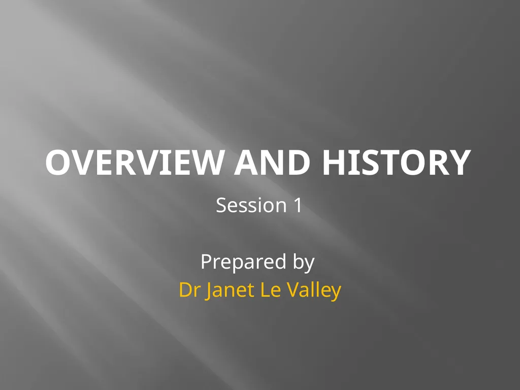 Overview and History Session 1 Prepared by Dr - slide 1 of 47