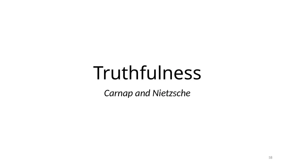 Carnap’s Contexts Nietzsche’s Lying Truth, - slide 58 of 104