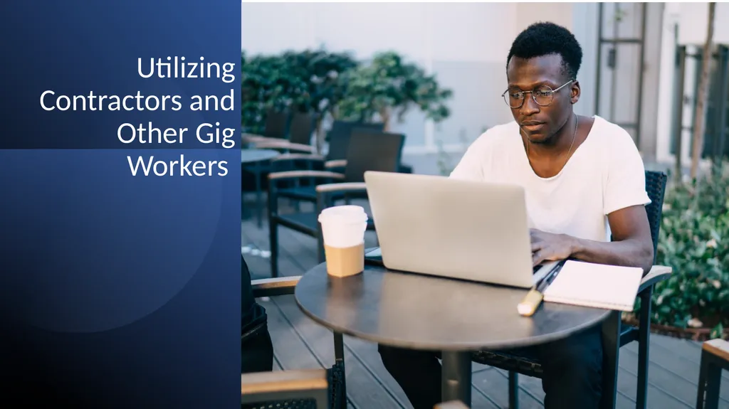 Utilizing Contractors and Other Gig Workers - slide 1 of 18
