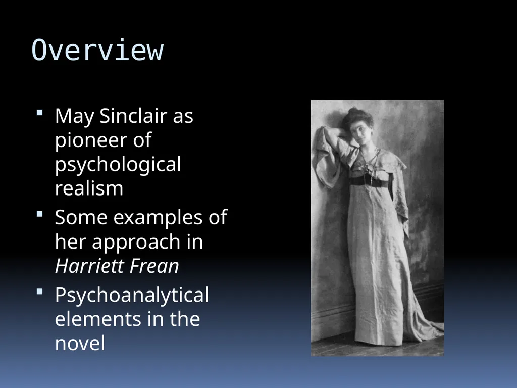 LIT 3101 Make It New May Sinclair (2) Overview May - slide 2 of 14