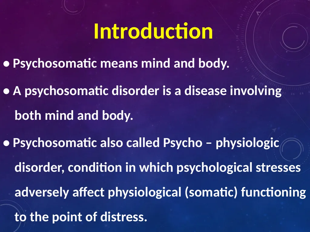 PSYCHOSOMATIC DISORDERS Introduction • - slide 2 of 11
