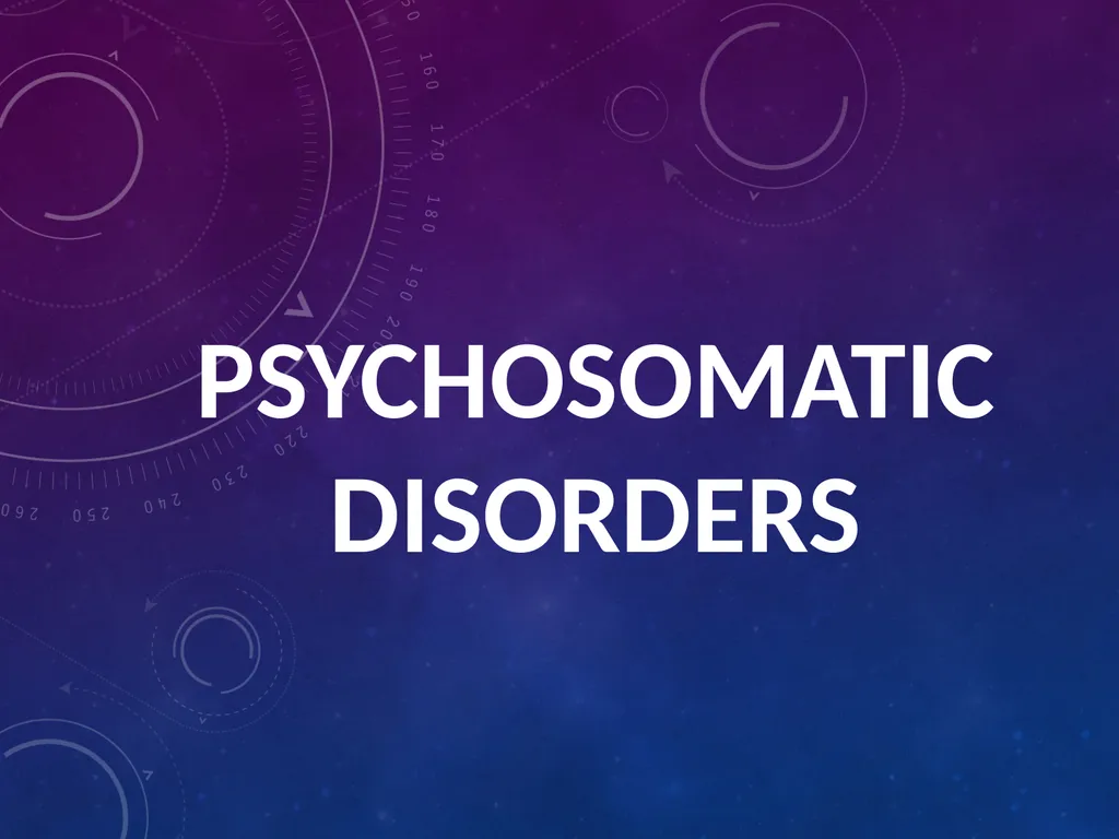 PSYCHOSOMATIC DISORDERS Introduction • - slide 1 of 11