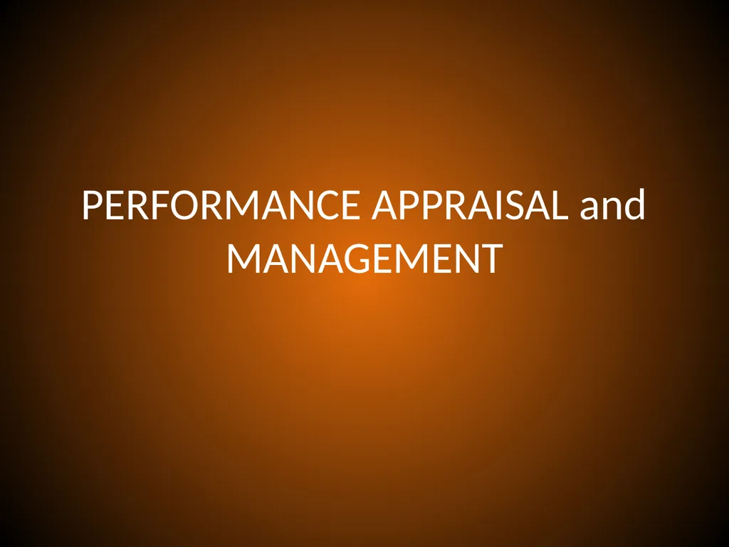 PERFORMANCE APPRAISAL and MANAGEMENT Performance - slide 1 of 32
