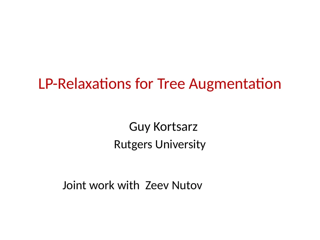 LP-Relaxations for Tree Augmentation Guy Kortsarz - slide 1 of 30