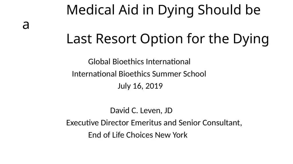 Medical Aid in Dying Should be a Last Resort - slide 1 of 59