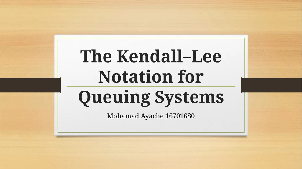 The Kendall–Lee Notation for Queuing Systems - slide 1 of 13