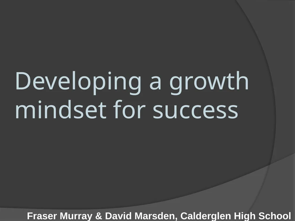 Developing a growth mindset for success Fraser - slide 1 of 12