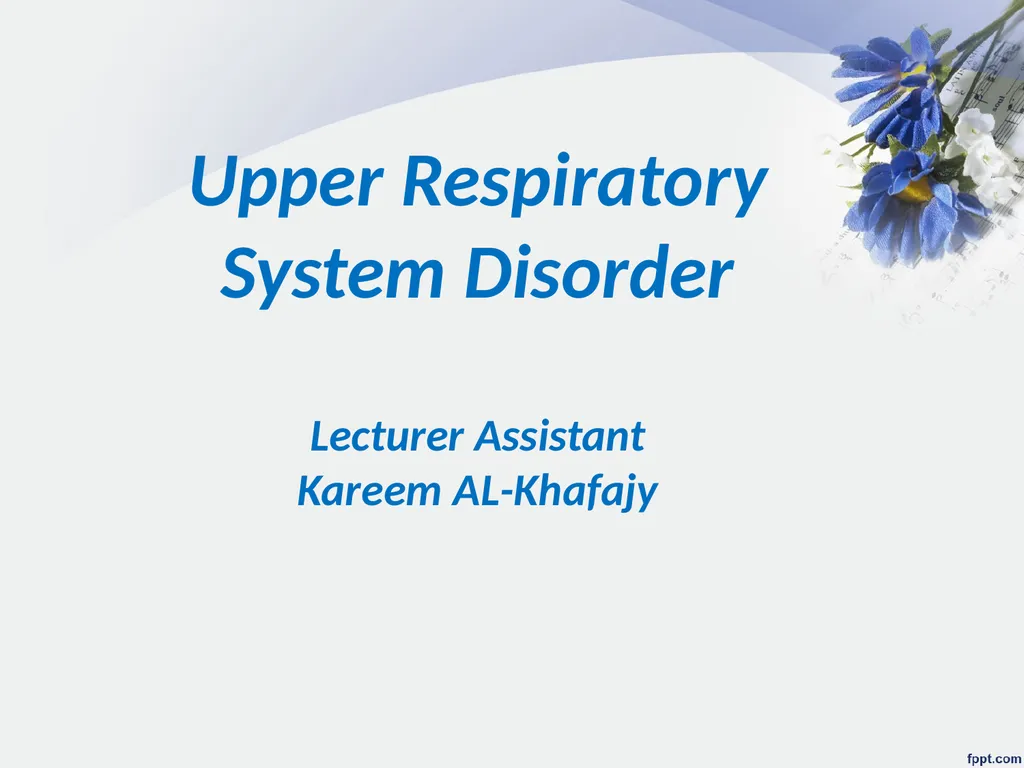 Upper Respiratory System Disorder Lecturer - slide 1 of 26