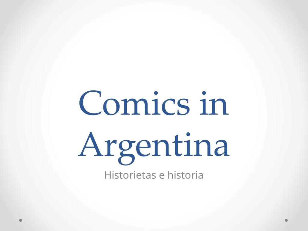 Comics in Argentina Historietas e historia - slide 1 of 16